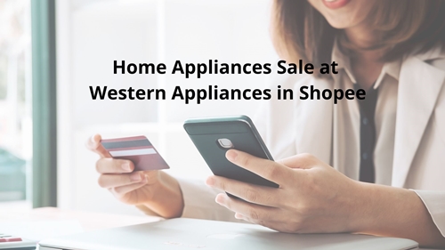 Home Appliances Sale at Western Appliances in Shopee